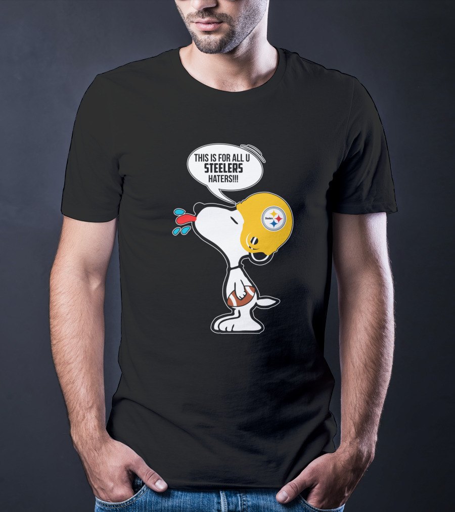 Snoopy This Is For All U Steelers Haters Pittsburgh Steelers Fans T-Shirt