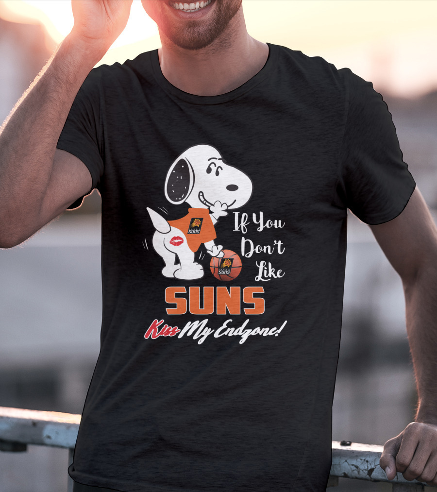 If You Don't Like Suns Kiss My Endzone Snoopy And Phoenix Suns T-Shirt