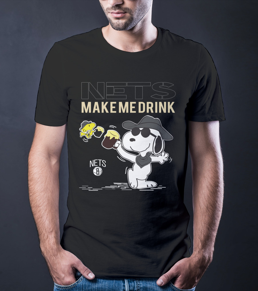 Nets Make Me Drink Snoopy Brooklyn Nets Fans T-Shirt