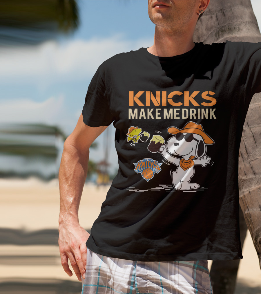 Knicks Make Me Drink Snoopy New York Knicks Fans T-Shirt