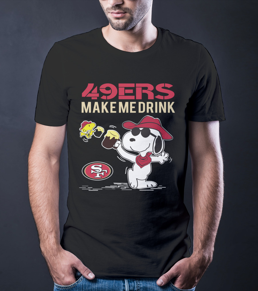 49ers Make Me Drink Snoopy Sf Football Fan Gear T-Shirt