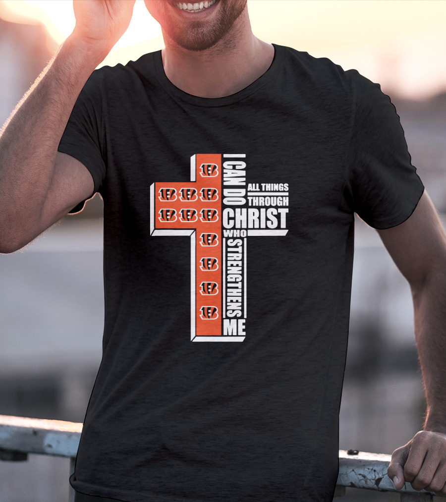 Bengals I Can Do All Things Through Christ Who Strengthens Me Cross Formation T-Shirt