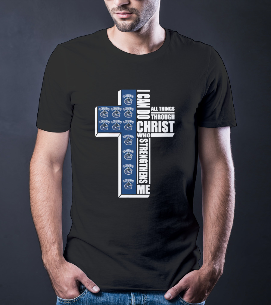 Vancouver Canucks I Can Do All Things Through Christ Who Strengthens Me T-Shirt