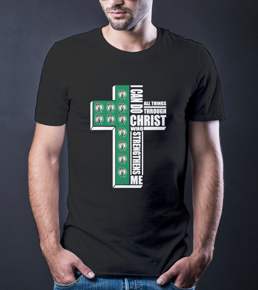 Boston Celtics I Can Do All Things Through Christ Who Strengthens Me T-Shirt