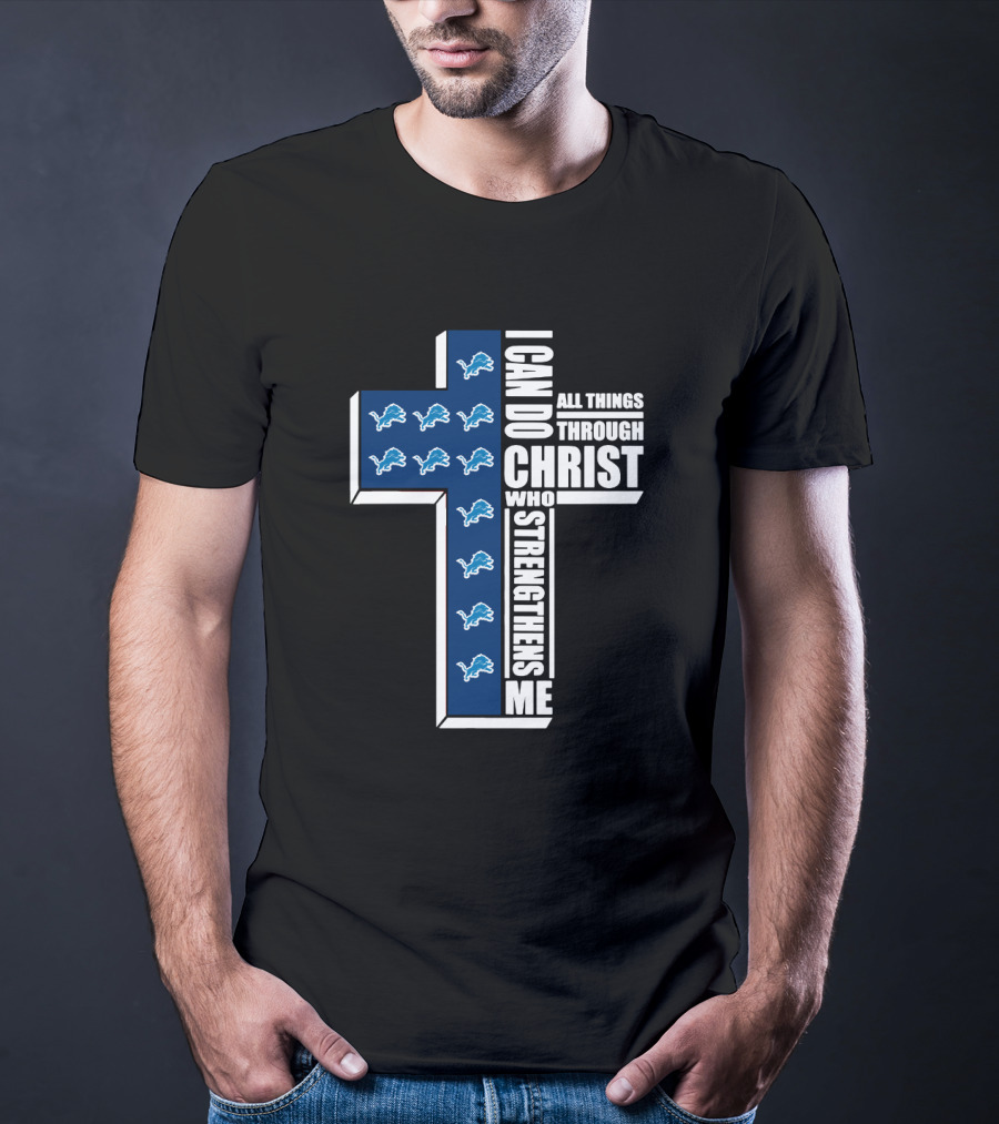 Detroit Lions I Can Do All Things Through Christ Who Strengthens Me T-Shirt