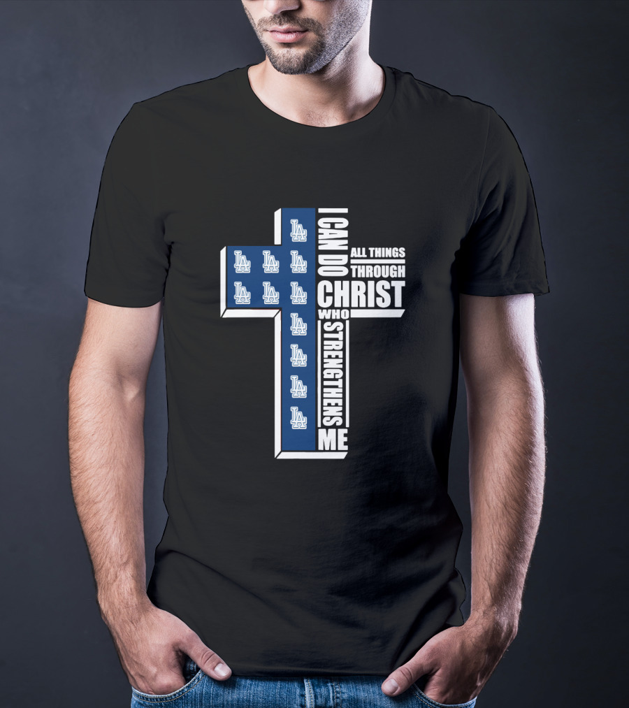 Los Angeles Dodgers I Can Do All Things Through Christ Who Strengthens Me T-Shirt