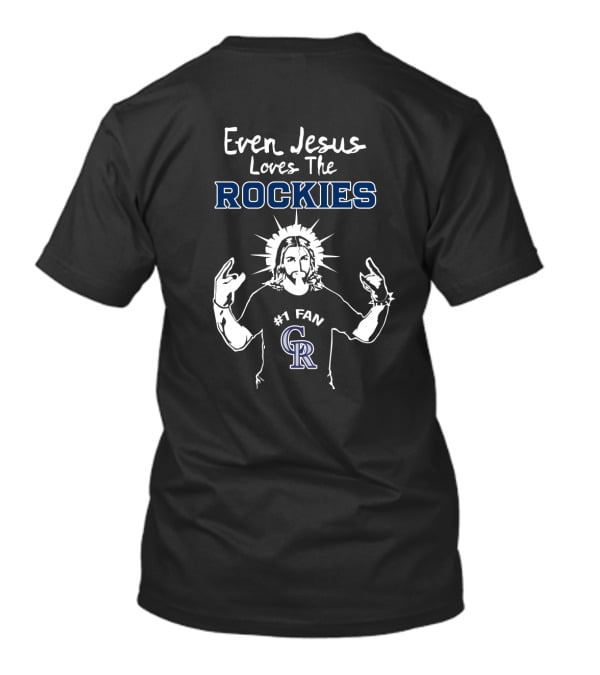 Even Jesus Loves The Colorado Rockies #1 Fan CR T-Shirt
