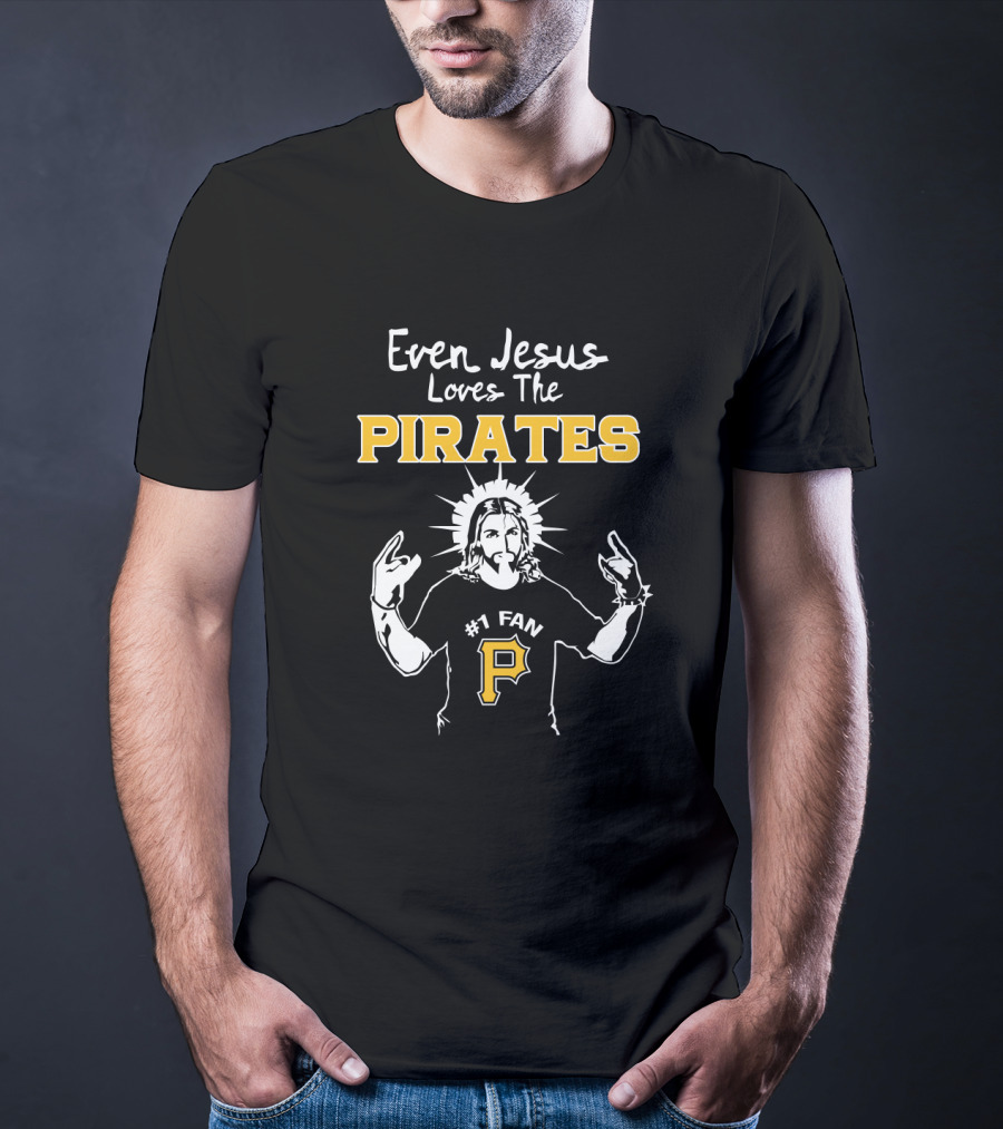 Even Jesus Loves The Pirates Number One Fan With P T-Shirt