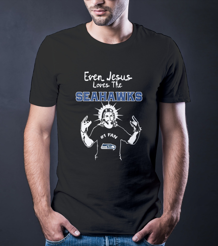 Even Jesus Loves The Seahawks #1 Fan T-Shirt