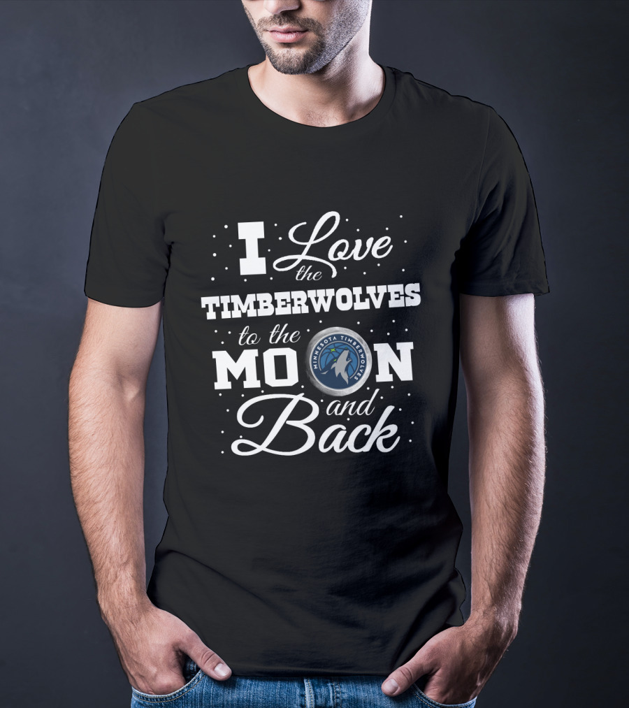 I Love The Minnesota Timberwolves To The Moon And Back T-Shirt