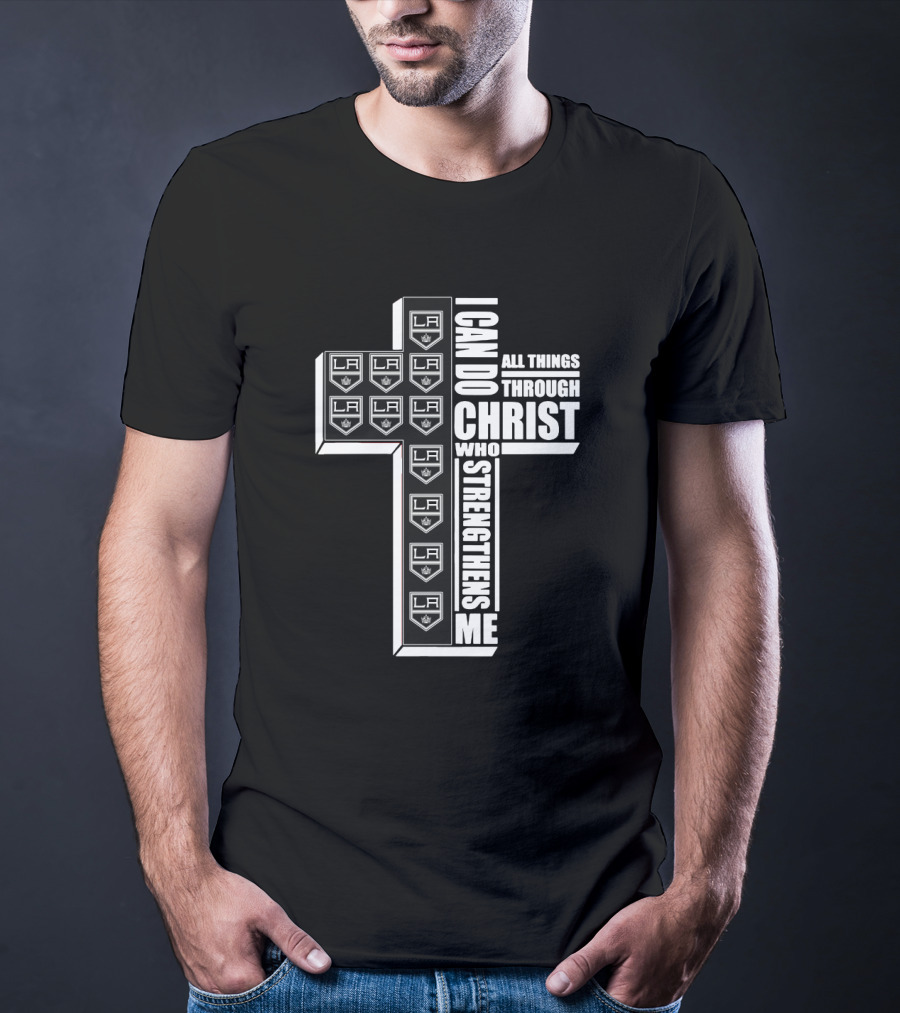 I Can Do All Things Through Christ Who Strengthens Me LA Kings Logos Cross T-Shirt