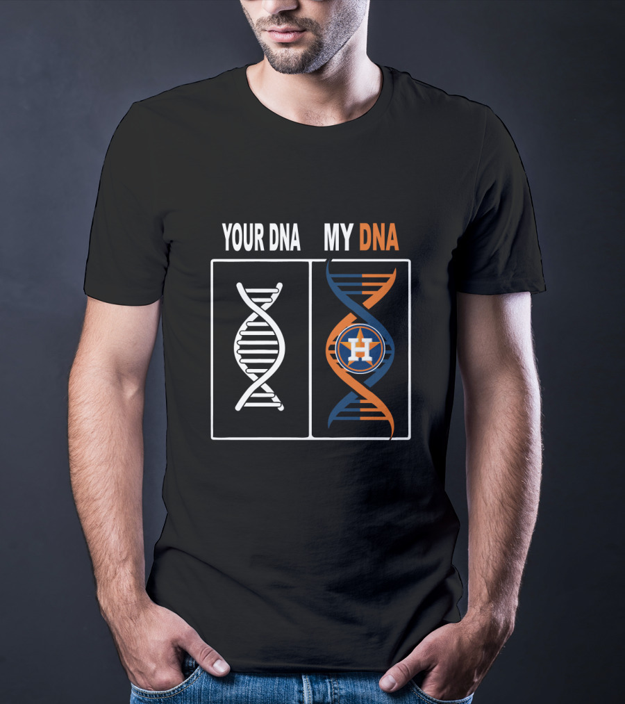 Your DNA My DNA Houston Astros Baseball Team Fan T-Shirt