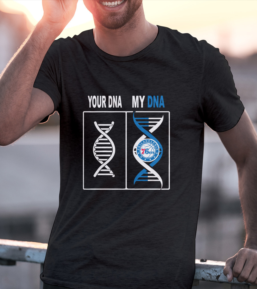 Your Dna My Dna Philadelphia 76ers Basketball T-Shirt
