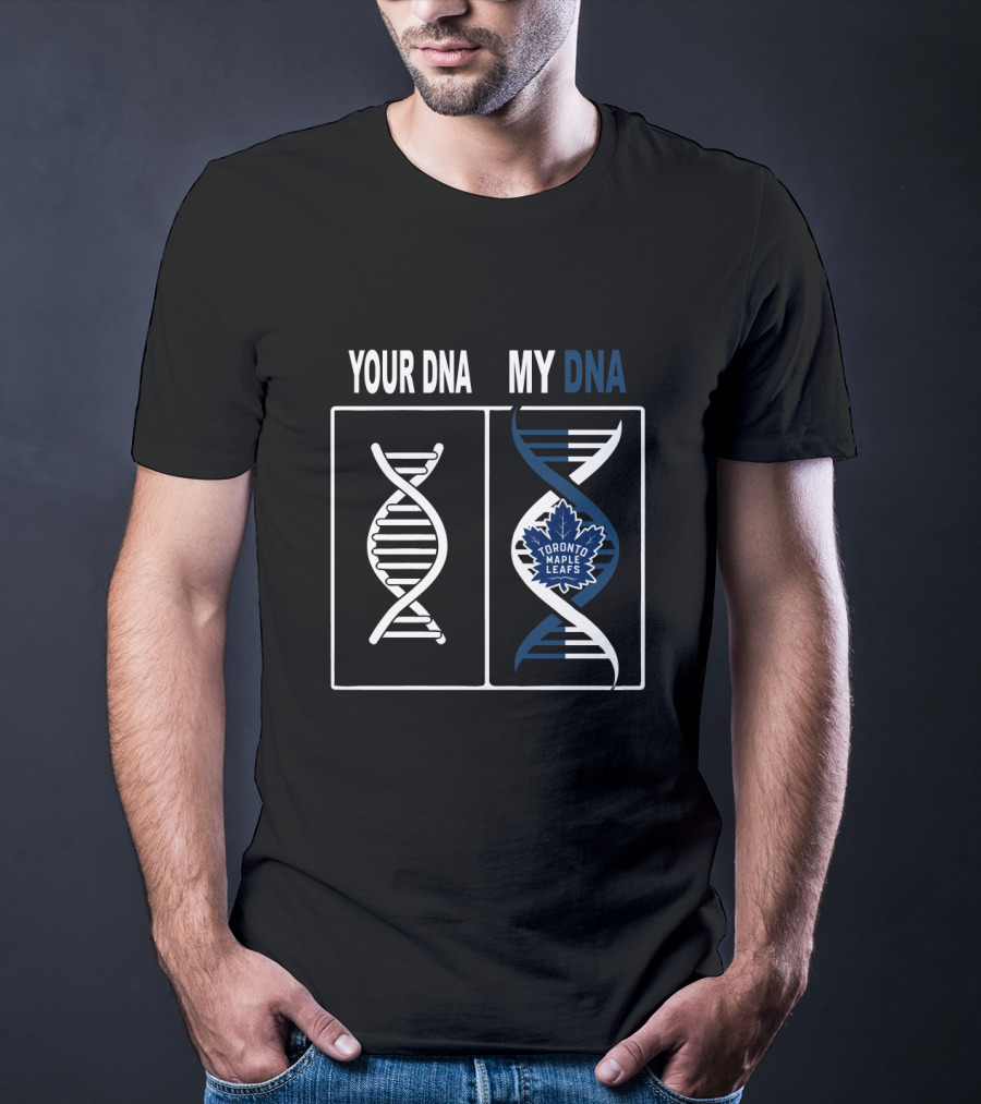 Toronto Maple Leafs Your DNA My DNA Hockey Fan T-Shirt