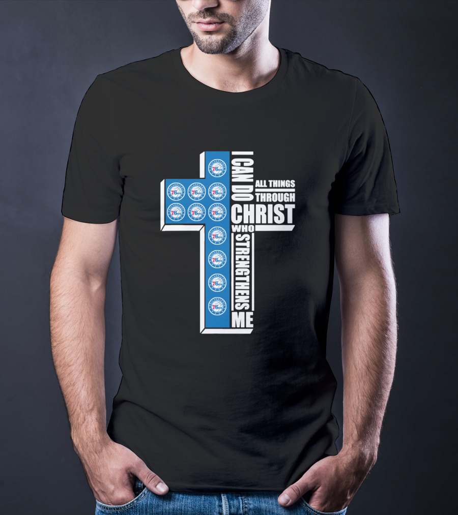 76ers I Can Do All Things Through Christ Who Strengthens Me T-Shirt