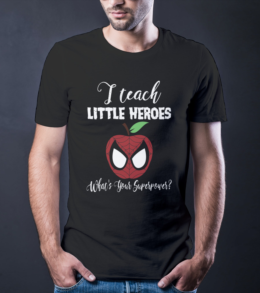 I Teach Little Heroes Apple Spider-Man Mask What's Your Superpower Back To School Teacher Lover T-Shirt