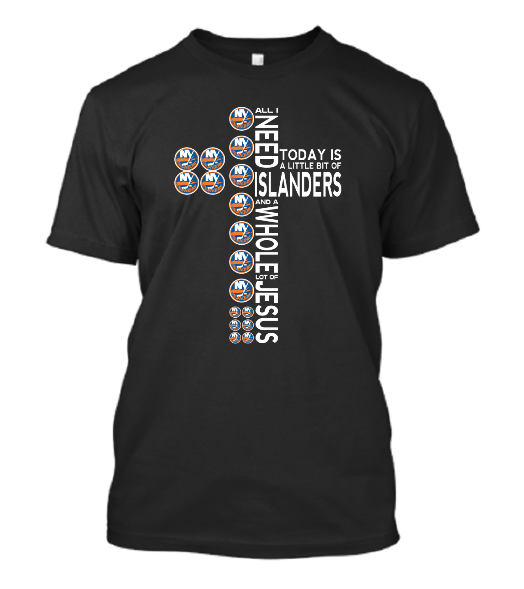 New York Islanders Logos And Jesus Cross All I Need Today Is A Little Bit Of Islanders And A Whole Lot Of Jesus T-Shirt