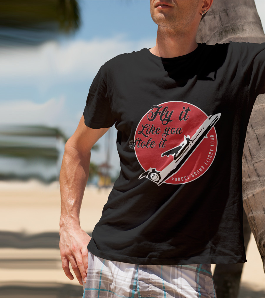 Fly It Like You Stole It Puget Sound Flight Tour Airplane T-Shirt