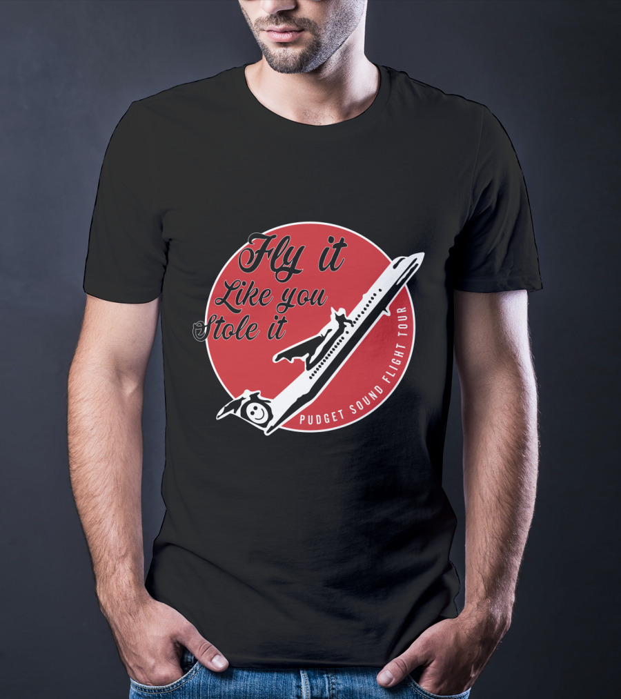 Fly It Like You Stole It Puget Sound Flight Tour Airplane T-Shirt