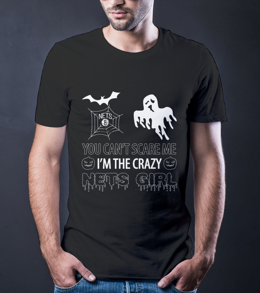 You Can't Scare Me I'm The Crazy Brooklyn Nets Girl Halloween T-Shirt
