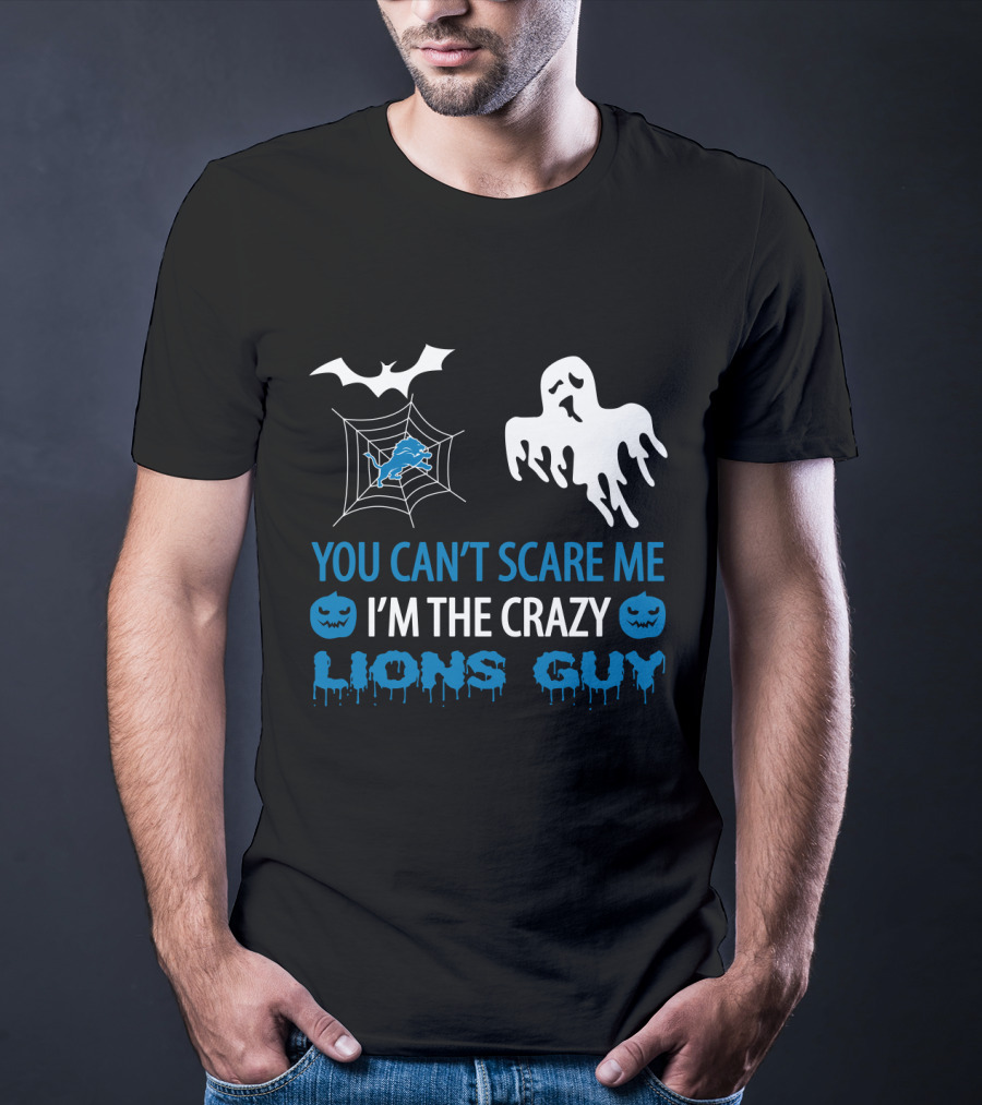 You Can't Scare Me I'm The Crazy Lions Guy T-Shirt