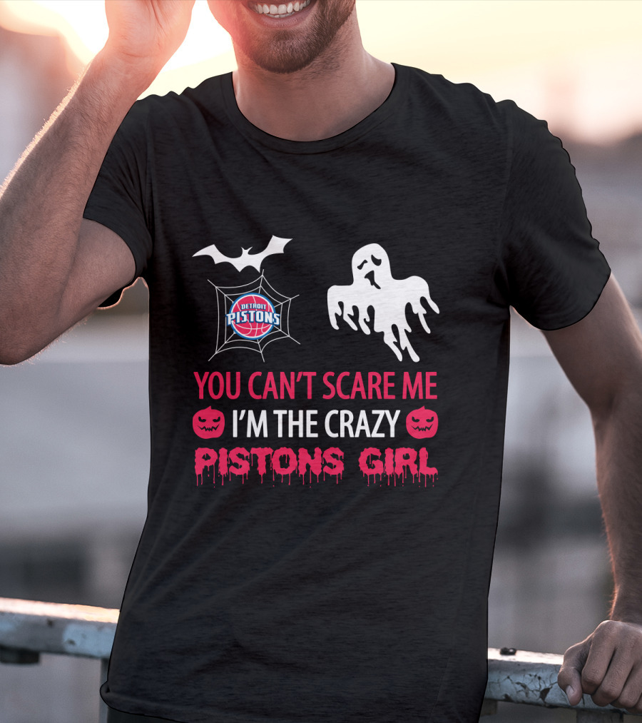 You Can't Scare Me I'm The Crazy Pistons Girl Halloween Detroit Pistons T-Shirt