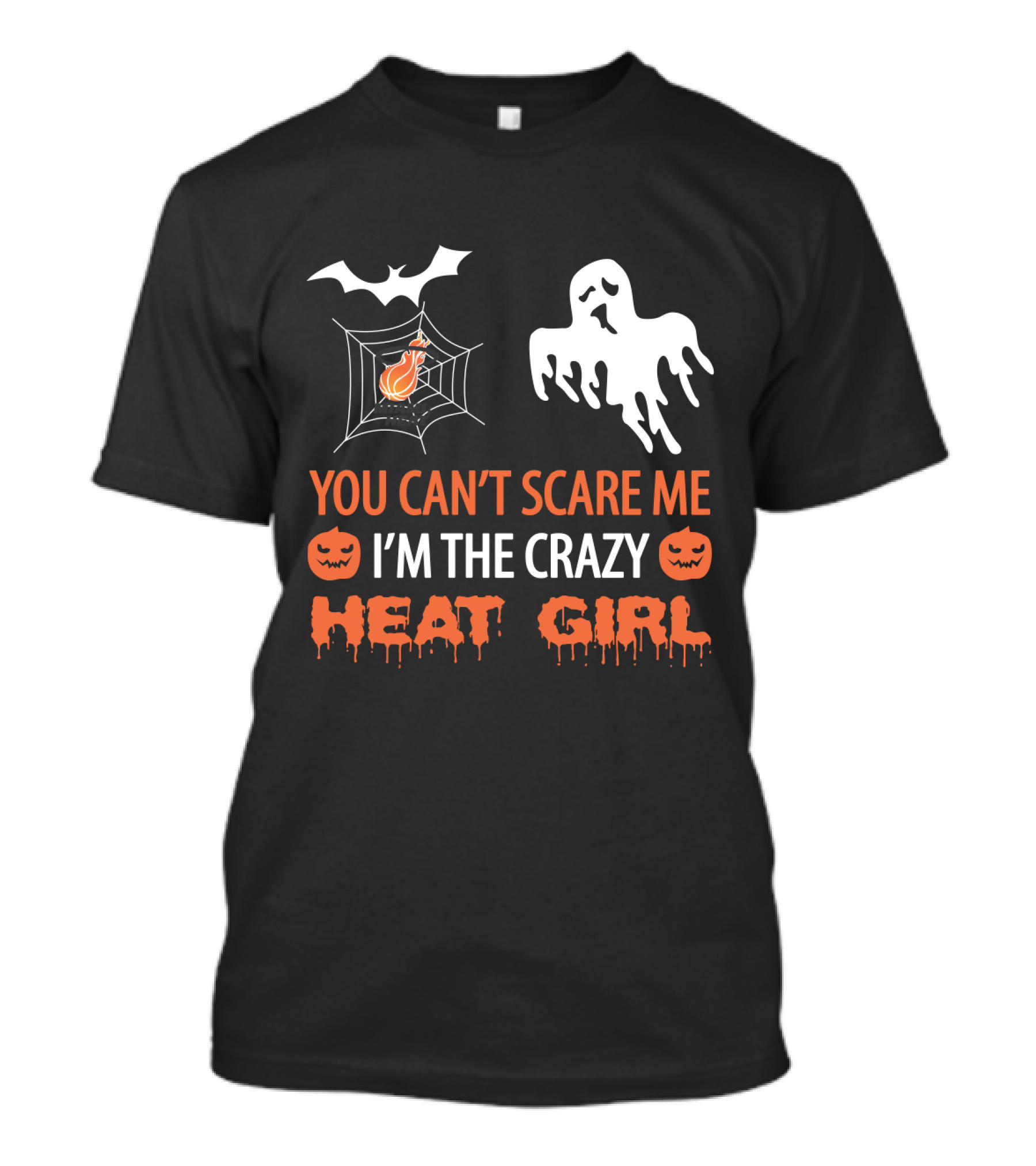 You Can’t Scare Me I’m The Crazy Heat Girl Halloween T-Shirt