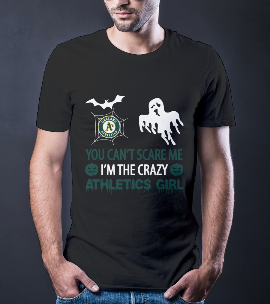 You Can't Scare Me I'm The Crazy Oakland Athletics Girl T-Shirt