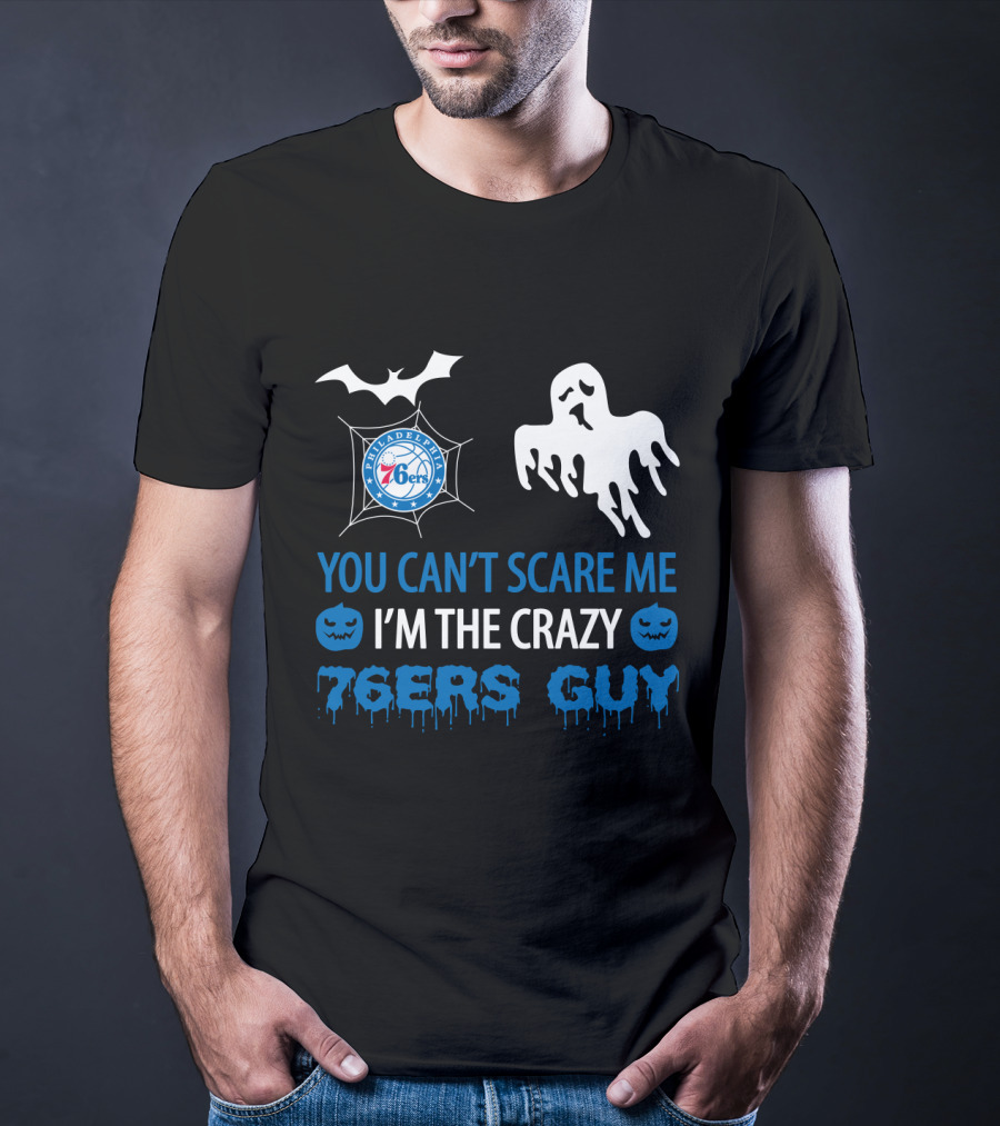 You Can't Scare Me I'm The Crazy 76ers Guy Philadelphia 76ers Halloween T-Shirt
