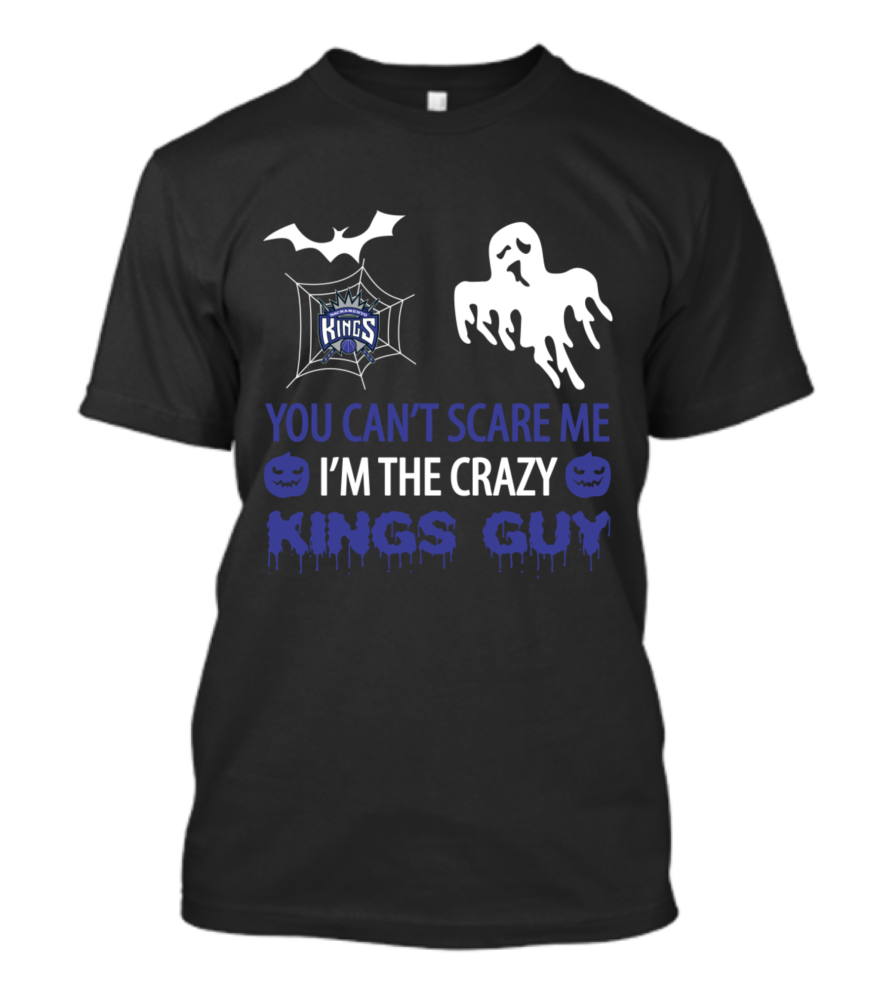 You Can't Scare Me I'm The Crazy Kings Guy Sacramento Halloween T-Shirt