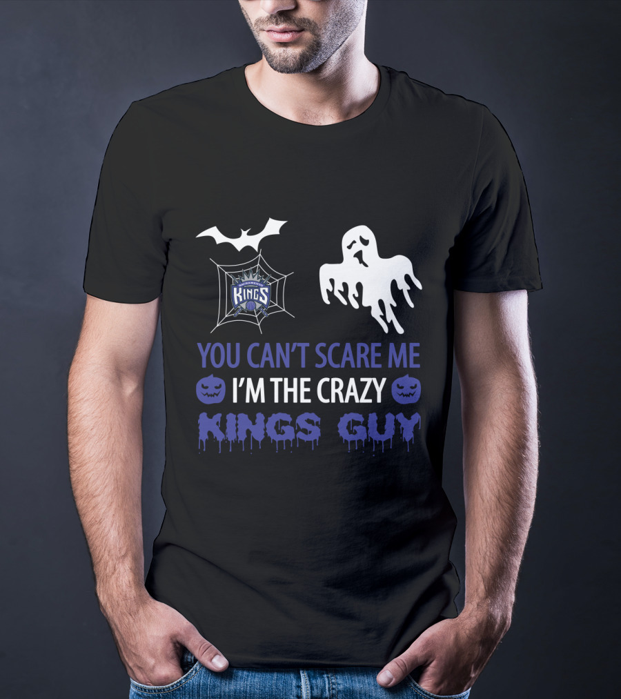 You Can't Scare Me I'm The Crazy Kings Guy Sacramento Halloween T-Shirt