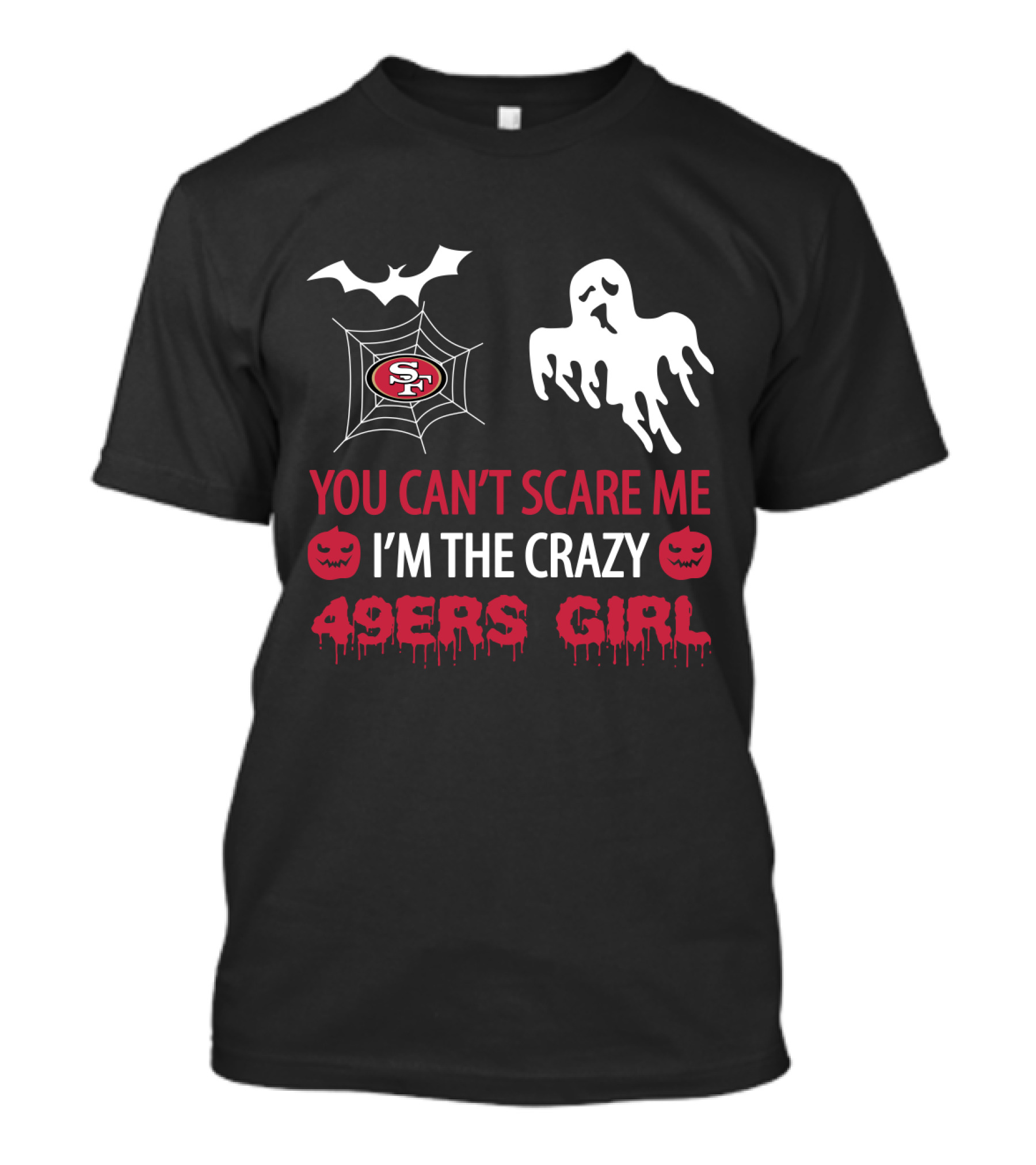 You Can't Scare Me I'm The Crazy 49ers Girl T-Shirt