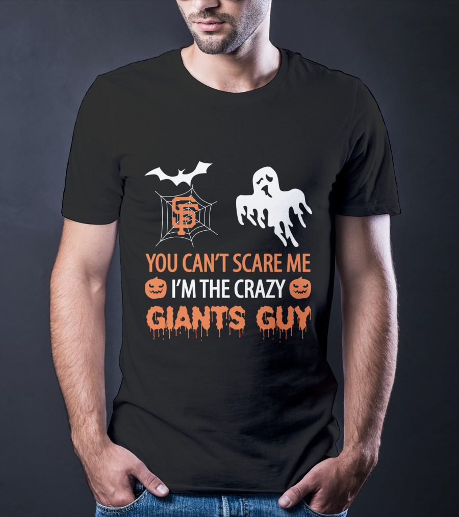 San Francisco Giants Halloween You Can't Scare Me I'm The Crazy Giants Guy T-Shirt