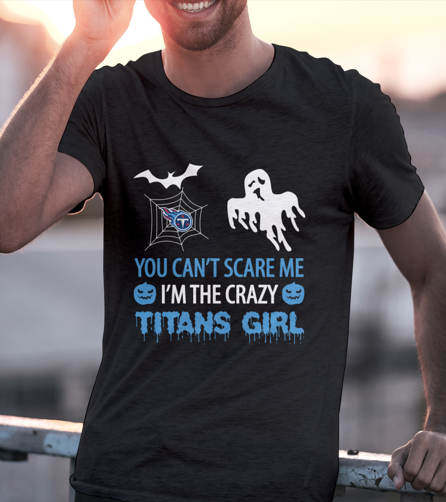 You Can't Scare Me I'm The Crazy Titans Girl Halloween Tennessee Titans T-Shirt