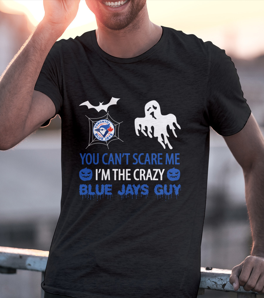 Halloween Crazy Blue Jays Guy Can't Scare Me Toronto Blue Jays T-Shirt
