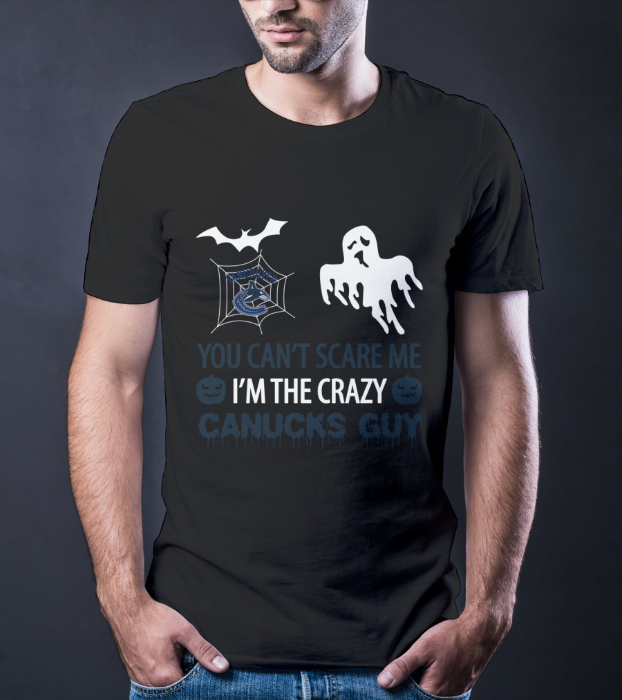 Vancouver Canucks Halloween You Can't Scare Me I'm The Crazy Canucks Guy T-Shirt