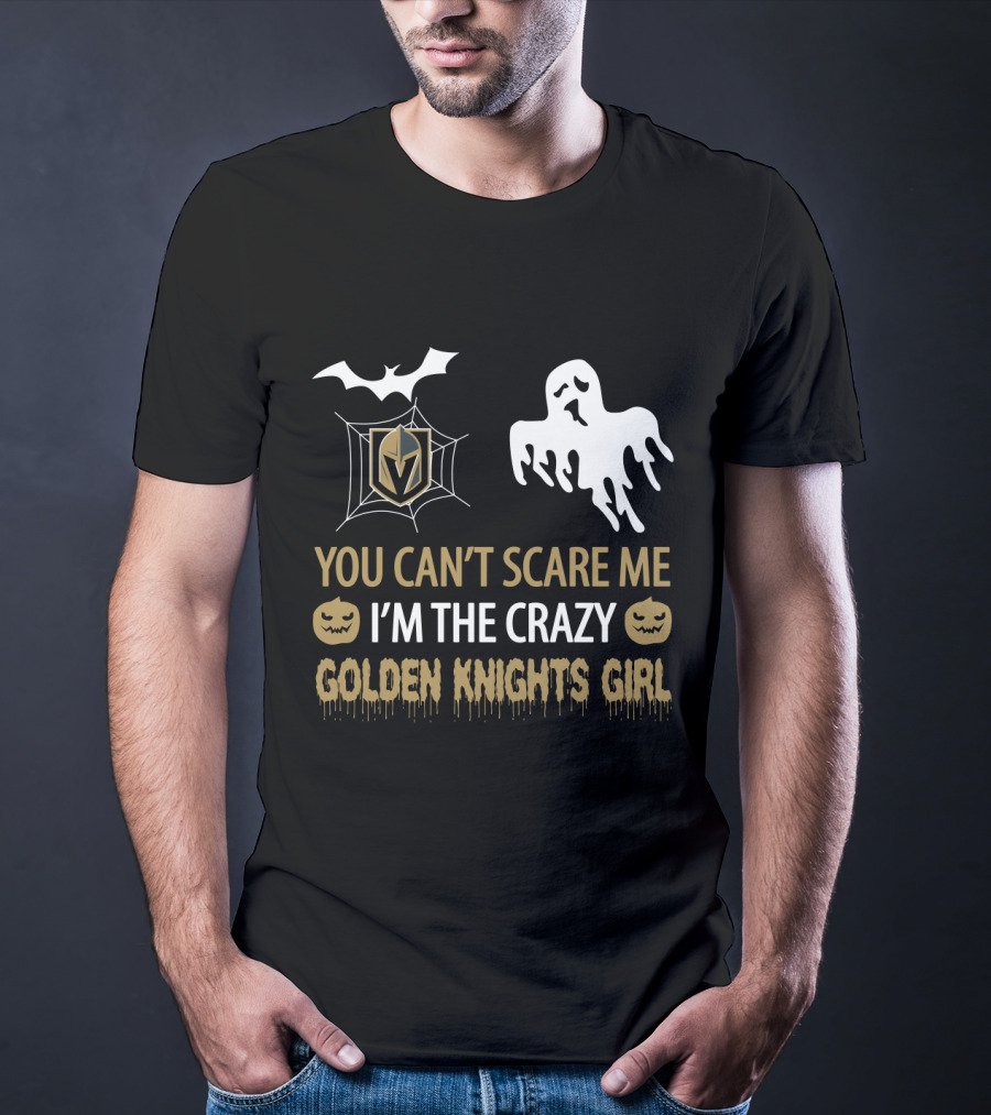 You Can't Scare Me I'm The Crazy Golden Knights Girl T-Shirt