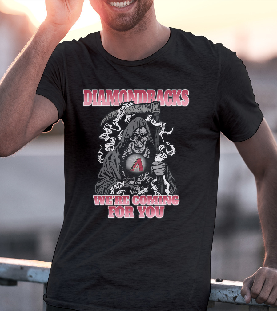 Diamondbacks Grim Reaper We're Coming For You Fan Gear T-Shirt