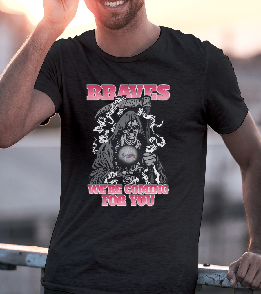 Braves Grim Reaper We're Coming For You T-Shirt