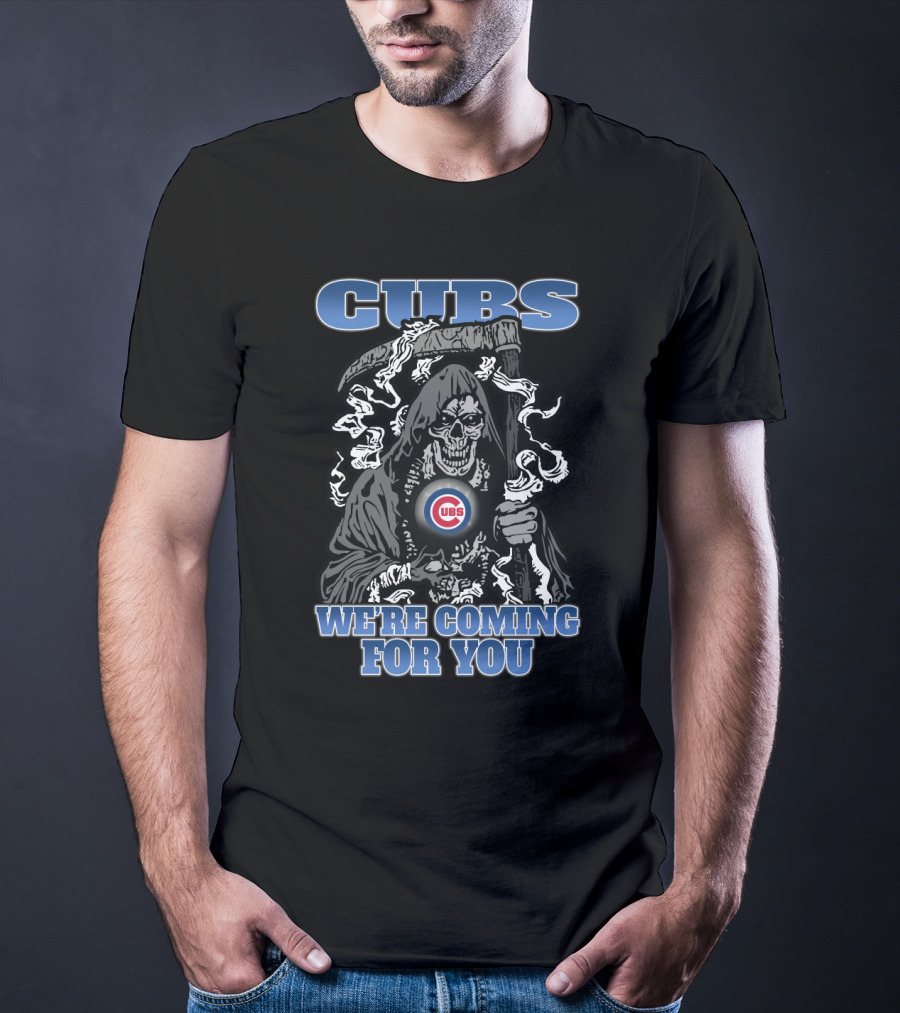 Cubs We're Coming For You Grim Reaper Chicago Fans T-Shirt