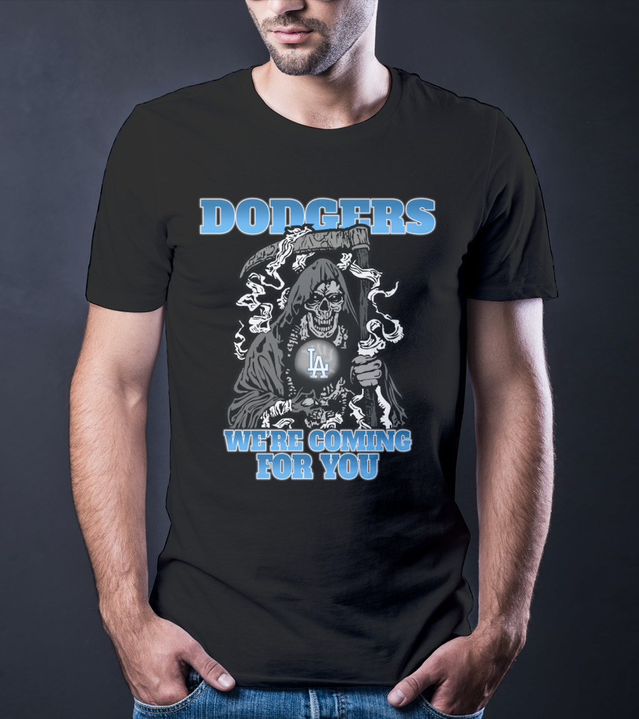 Dodgers Grim Reaper We're Coming For You LA Fans T-Shirt