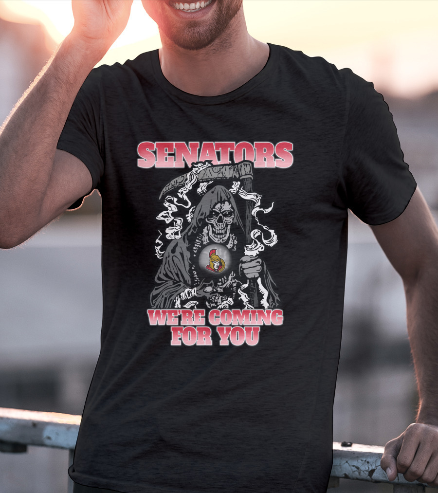 Senators We're Coming For You Grim Reaper Ottawa Senators T-Shirt