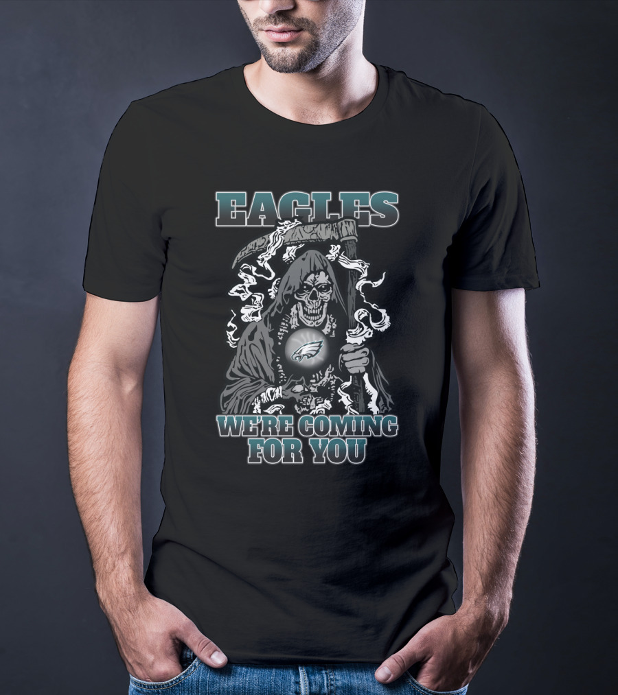 Eagles We're Coming For You Grim Reaper Philadelphia Fans T-Shirt