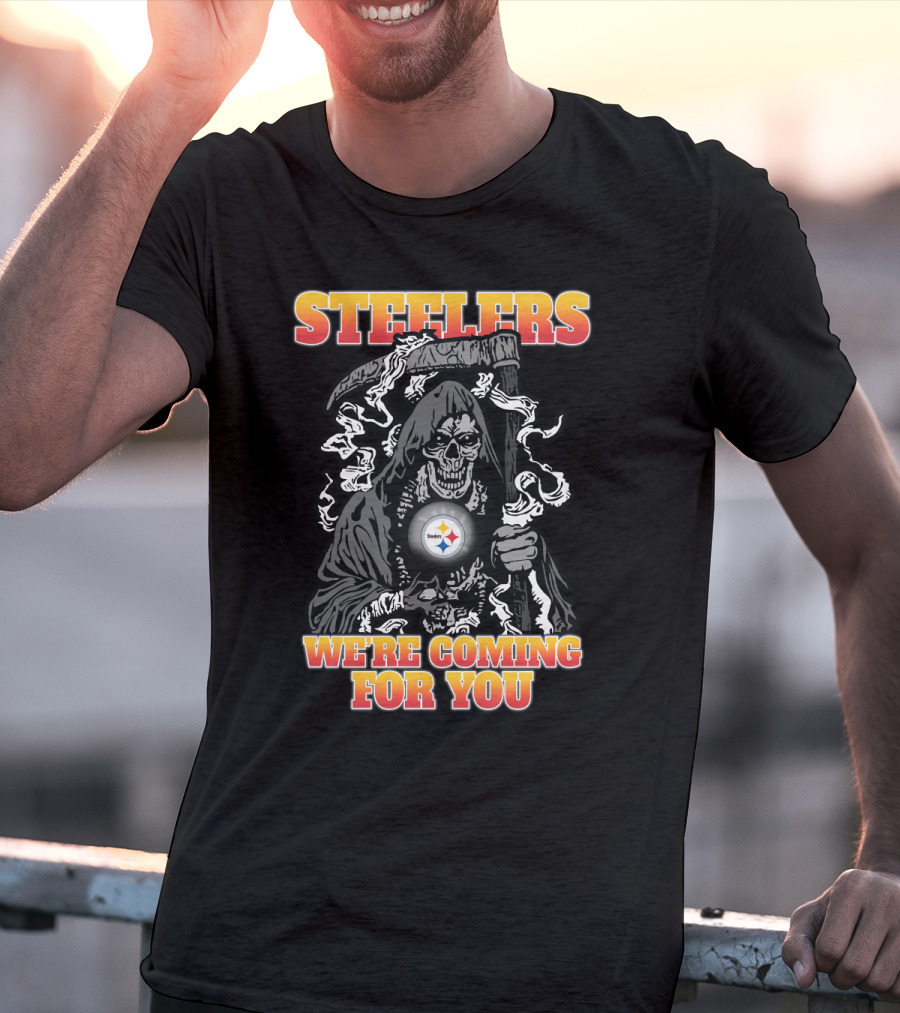 Steelers We're Coming For You Grim Reaper Pittsburgh Fans T-Shirt