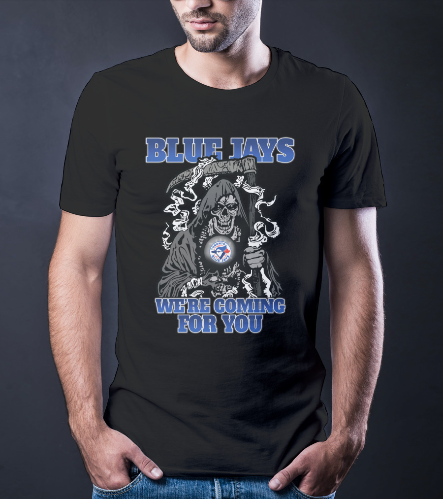 Toronto Blue Jays Grim Reaper We're Coming For You T-Shirt