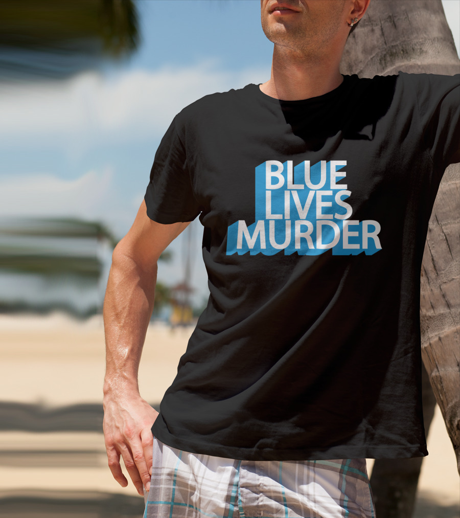 Blue Lives Murder Bold Blue Text On Black T-Shirt