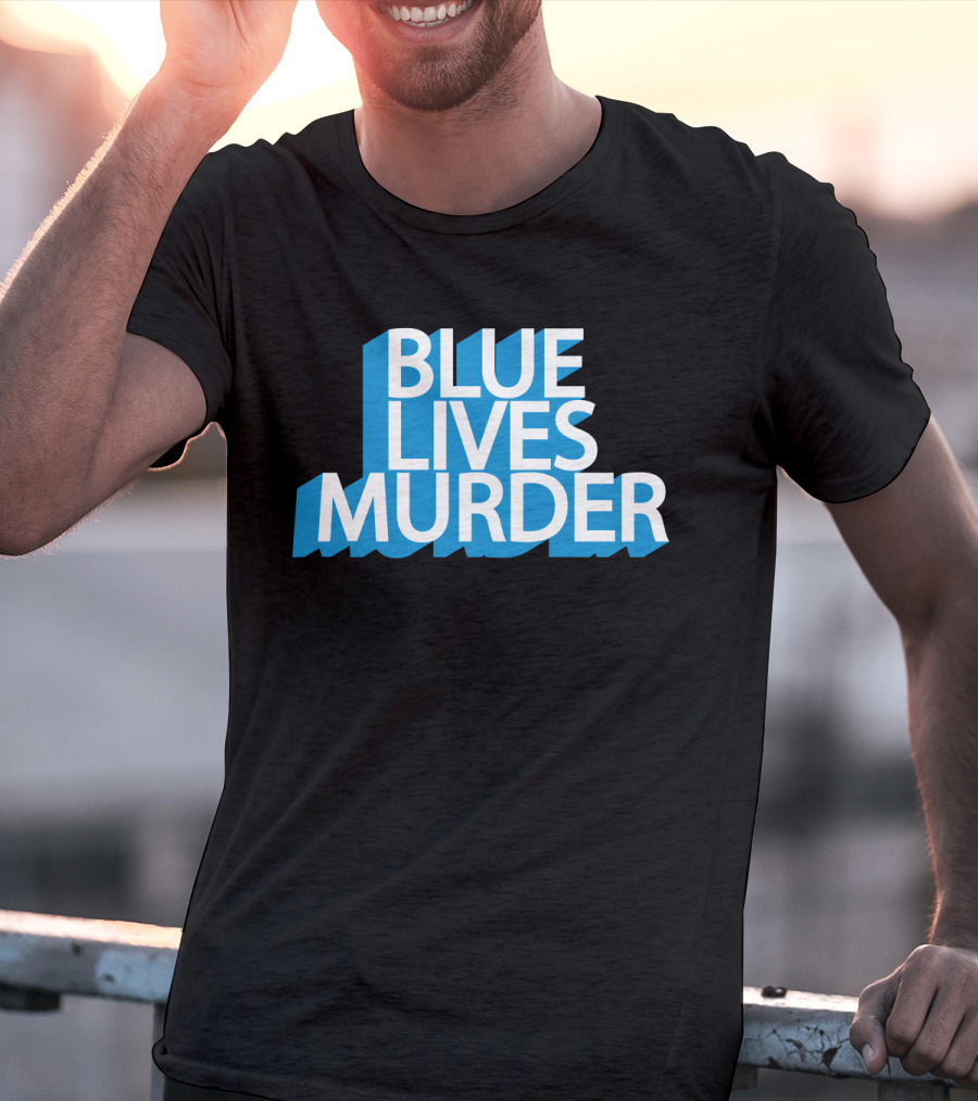 Blue Lives Murder Bold Blue Text On Black T-Shirt