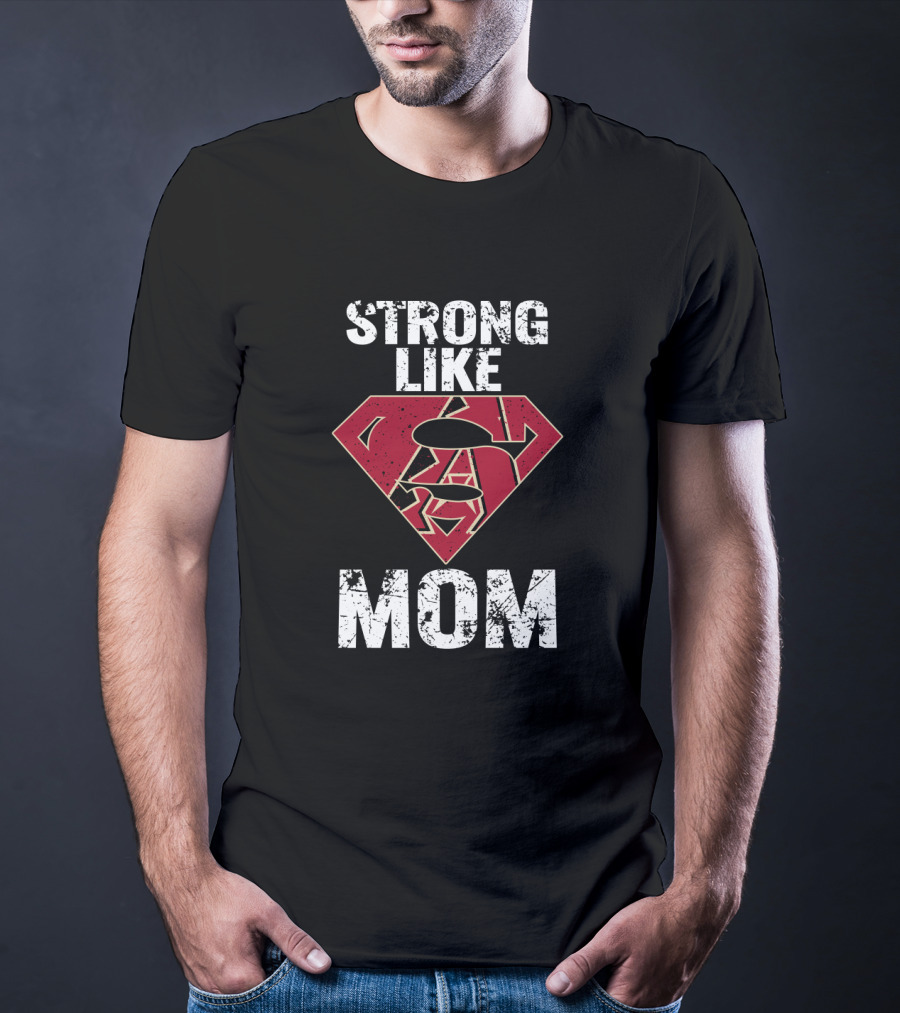 Strong Like Mom Arizona Diamondbacks Superhero T-Shirt