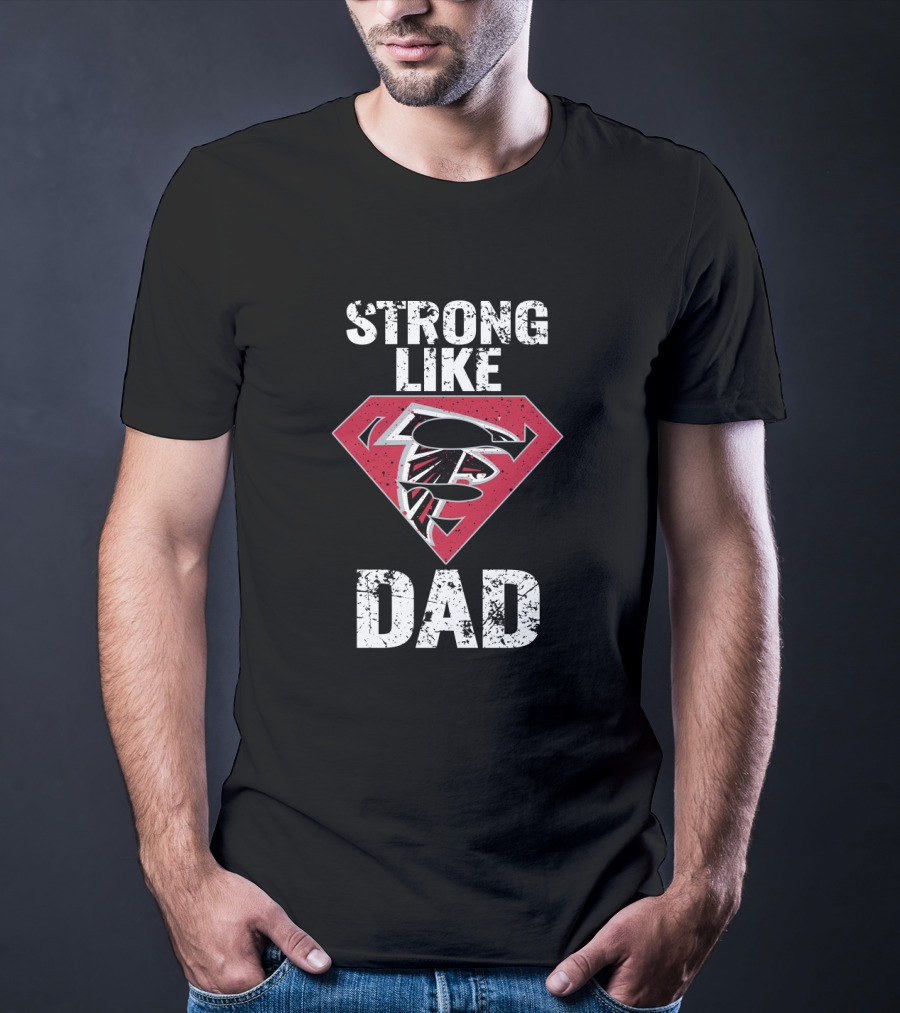 Strong Like Super Dad Atlanta Falcons T-Shirt