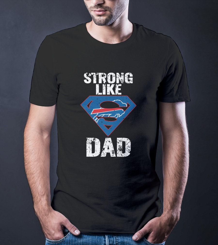 Buffalo Bills Strong Like Super Dad T-Shirt